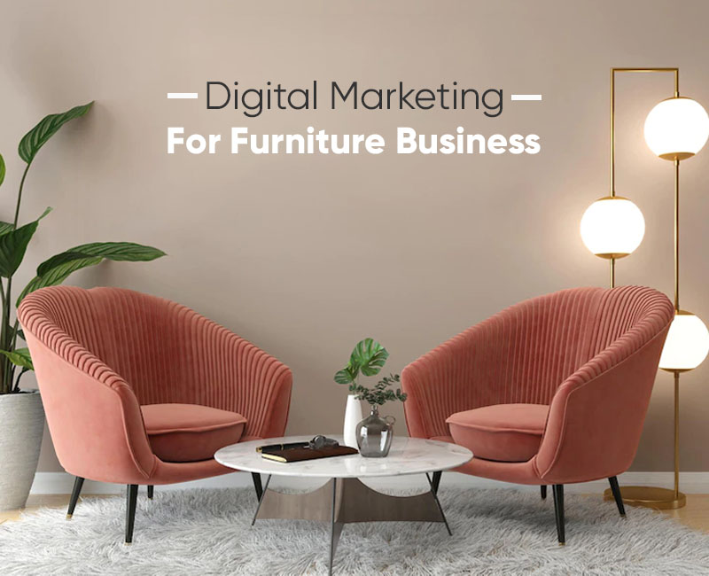 Digital Marketing For Furniture Business